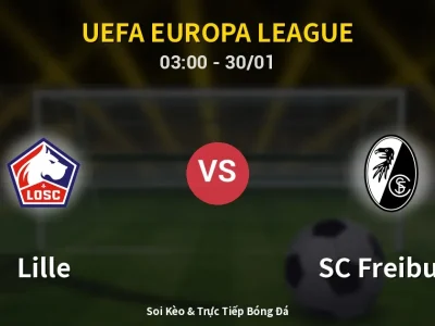 Kết Quả: Lille 1-0 SC Freiburg – Highlight & Bàn Thắng | UEFA Europa League