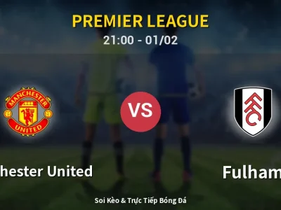 Soi Kèo Manchester United vs Fulham – 21:00 01/02 | Nhận Định, Dự Đoán Tỷ Số
