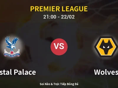 Soi Kèo Crystal Palace vs Wolves – 21:00 22/02 | Nhận Định, Dự Đoán Tỷ Số