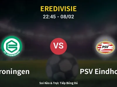 Soi Kèo Groningen vs PSV Eindhoven – 22:45 08/02 | Nhận Định, Dự Đoán Tỷ Số