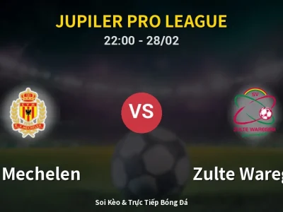 Soi Kèo KV Mechelen vs Zulte Waregem – 22:00 28/02 | Nhận Định, Dự Đoán Tỷ Số