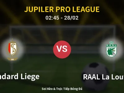 Kết Quả: Standard Liege 1-1 RAAL La Louvière – Highlight & Bàn Thắng | Jupiler Pro League