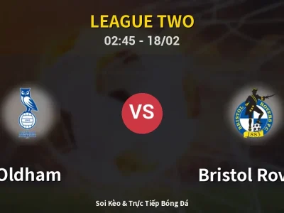 Kết Quả: Oldham 2-0 Bristol Rovers – Highlight & Bàn Thắng | League Two