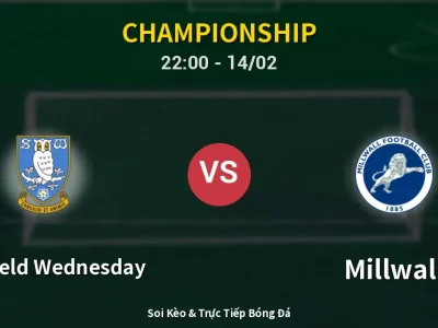 Soi Kèo Sheffield Wednesday vs Millwall – 22:00 14/02 | Nhận Định, Dự Đoán Tỷ Số