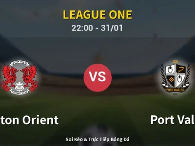 Soi Kèo Leyton Orient vs Port Vale – 22:00 31/01 | Nhận Định, Dự Đoán Tỷ Số