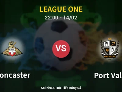 Soi Kèo Doncaster vs Port Vale – 22:00 14/02 | Nhận Định, Dự Đoán Tỷ Số