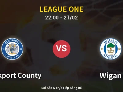🔴 Trực Tiếp: Stockport County 1-2 Wigan – Link Xem League One (Full HD)