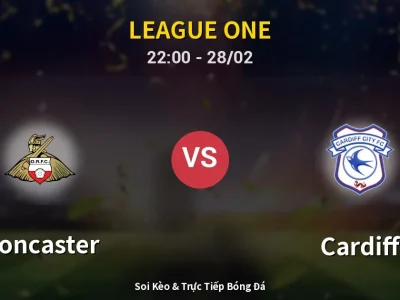 Soi Kèo Doncaster vs Cardiff – 22:00 28/02 | Nhận Định, Dự Đoán Tỷ Số