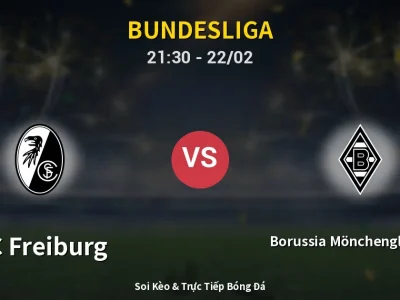 Soi Kèo SC Freiburg vs Borussia Mönchengladbach – 21:30 22/02 | Nhận Định, Dự Đoán Tỷ Số