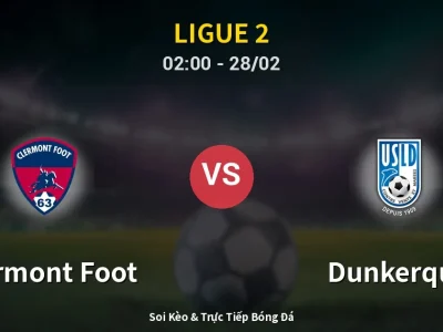 Kết Quả: Clermont Foot 2-1 Dunkerque – Highlight & Bàn Thắng | Ligue 2