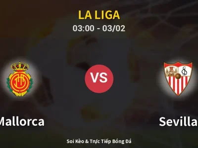 Kết Quả: Mallorca 4-1 Sevilla – Highlight & Bàn Thắng | La Liga
