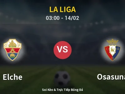 Kết Quả: Elche 0-0 Osasuna – Highlight & Bàn Thắng | La Liga