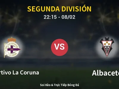 Soi Kèo Deportivo La Coruna vs Albacete – 22:15 08/02 | Nhận Định, Dự Đoán Tỷ Số