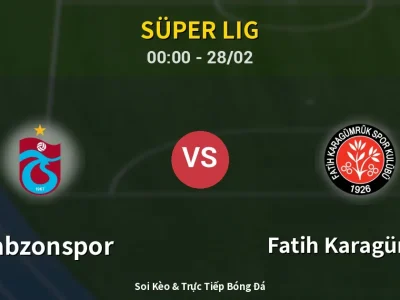 Kết Quả: Trabzonspor 3-1 Fatih Karagümrük – Highlight & Bàn Thắng | Süper Lig