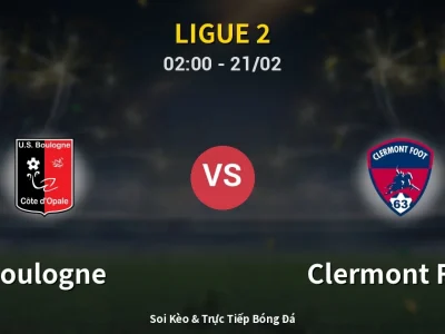 Kết Quả: Boulogne 0-2 Clermont Foot – Highlight & Bàn Thắng | Ligue 2