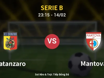 Soi Kèo Catanzaro vs Mantova – 23:15 14/02 | Nhận Định, Dự Đoán Tỷ Số