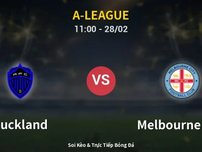 Kết Quả: Auckland 3-0 Melbourne City – Highlight & Bàn Thắng | A-League