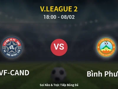 Soi Kèo PVF-CAND vs Bình Phước – 18:00 08/02 | Nhận Định, Dự Đoán Tỷ Số