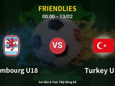 Kết Quả: Luxembourg U18 0-1 Turkey U18 – Highlight & Bàn Thắng | Friendlies