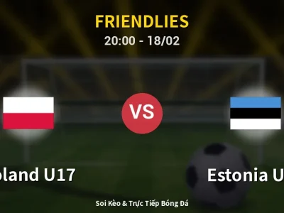 🔴 Trực Tiếp: Poland U17 0-0 Estonia U17 – Link Xem Friendlies (Full HD)