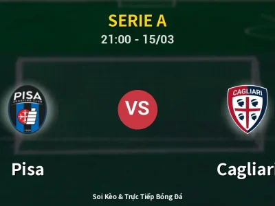 Soi Kèo Pisa vs Cagliari – 21:00 15/03 | Nhận Định, Dự Đoán Tỷ Số