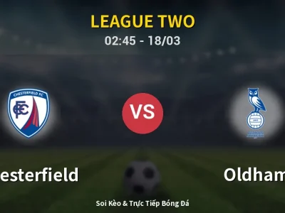 Kết Quả: Chesterfield 0-3 Oldham – Highlight & Bàn Thắng | League Two