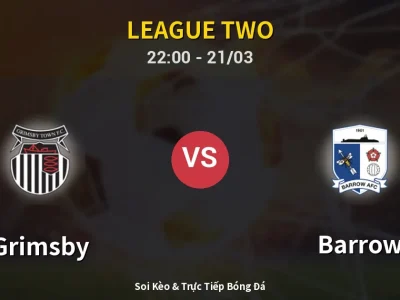 Soi Kèo Grimsby vs Barrow – 22:00 21/03 | Nhận Định, Dự Đoán Tỷ Số
