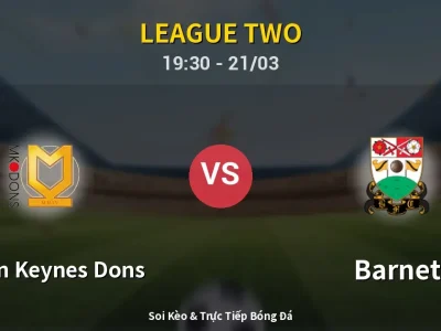 🔴 Trực Tiếp: Milton Keynes Dons 1-3 Barnet – Link Xem League Two (Full HD)