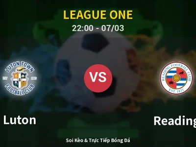 Soi Kèo Luton vs Reading – 22:00 07/03 | Nhận Định, Dự Đoán Tỷ Số
