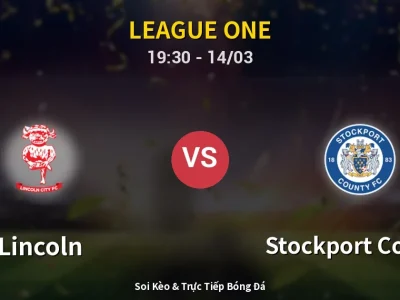Kết Quả: Lincoln 3-1 Stockport County – Highlight & Bàn Thắng | League One