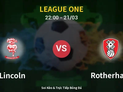 Soi Kèo Lincoln vs Rotherham – 22:00 21/03 | Nhận Định, Dự Đoán Tỷ Số