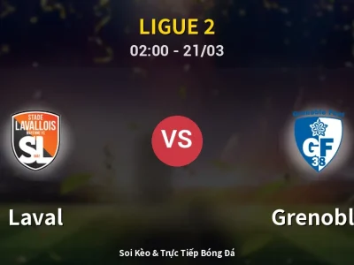 Soi Kèo Laval vs Grenoble – 02:00 21/03 | Nhận Định, Dự Đoán Tỷ Số