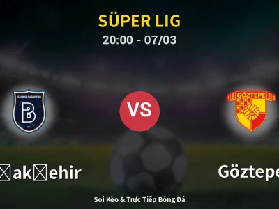 🔴 Trực Tiếp: Başakşehir 2-1 Göztepe – Link Xem Süper Lig (Full HD)