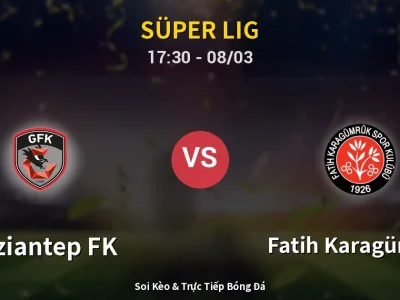 Kết Quả: Gaziantep FK 1-1 Fatih Karagümrük – Highlight & Bàn Thắng | Süper Lig