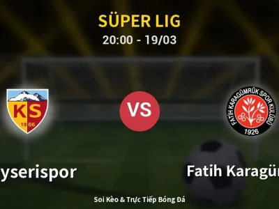Soi Kèo Kayserispor vs Fatih Karagümrük – 20:00 19/03 | Nhận Định, Dự Đoán Tỷ Số