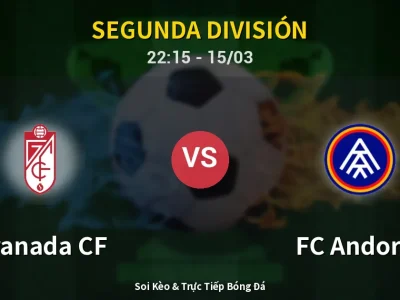 Soi Kèo Granada CF vs FC Andorra – 22:15 15/03 | Nhận Định, Dự Đoán Tỷ Số