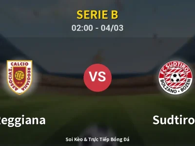 Kết Quả: Reggiana 0-4 Sudtirol – Highlight & Bàn Thắng | Serie B