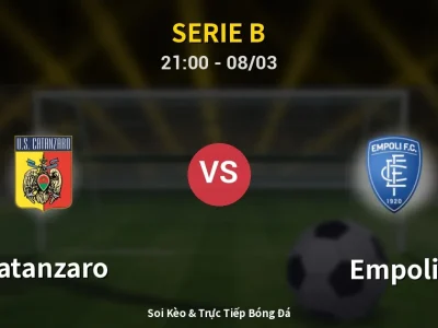 Soi Kèo Catanzaro vs Empoli – 21:00 08/03 | Nhận Định, Dự Đoán Tỷ Số