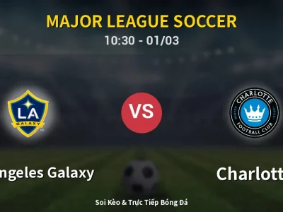 Kết Quả: Los Angeles Galaxy 3-0 Charlotte – Highlight & Bàn Thắng | Major League Soccer