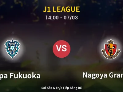 Kết Quả: Avispa Fukuoka 1-5 Nagoya Grampus – Highlight & Bàn Thắng | J1 League