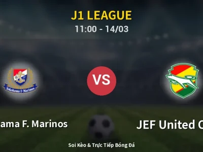 Kết Quả: Yokohama F. Marinos 2-0 JEF United Chiba – Highlight & Bàn Thắng | J1 League