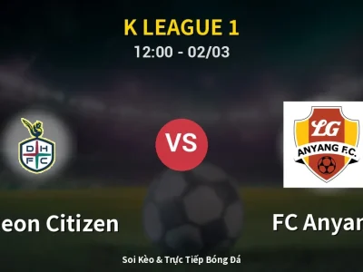 Kết Quả: Daejeon Citizen 1-1 FC Anyang – Highlight & Bàn Thắng | K League 1
