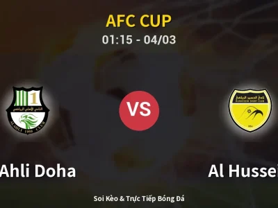 Soi Kèo Al Ahli Doha vs Al Hussein – 01:15 04/03 | Nhận Định, Dự Đoán Tỷ Số