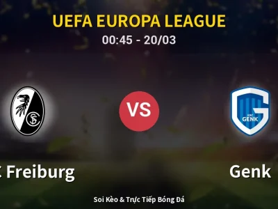 Kết Quả: SC Freiburg 5-1 Genk – Highlight & Bàn Thắng | UEFA Europa League