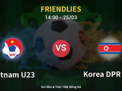 Soi Kèo Vietnam U23 vs Korea DPR U23 – 14:00 25/03 | Nhận Định, Dự Đoán Tỷ Số