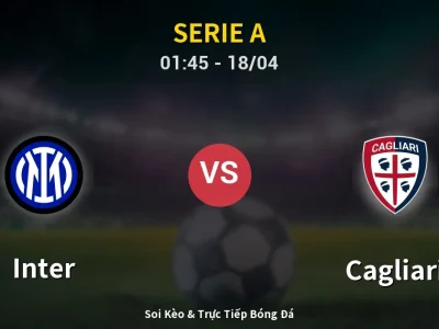Soi Kèo Inter vs Cagliari – 01:45 18/04 | Nhận Định, Dự Đoán Tỷ Số