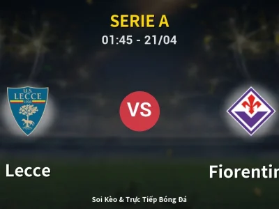 Kết Quả: Lecce 1-1 Fiorentina – Highlight & Bàn Thắng | Serie A