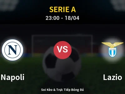 Soi Kèo Napoli vs Lazio – 23:00 18/04 | Nhận Định, Dự Đoán Tỷ Số