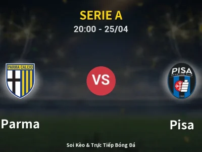 Soi Kèo Parma vs Pisa – 20:00 25/04 | Nhận Định, Dự Đoán Tỷ Số