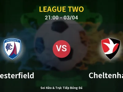 🔴 Trực Tiếp: Chesterfield 1-0 Cheltenham – Link Xem League Two (Full HD)